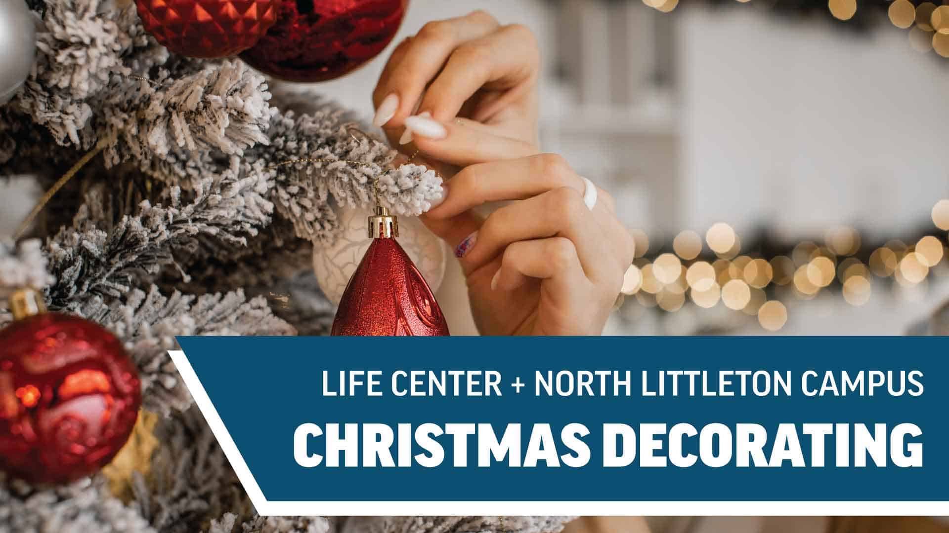 Life Center and Mission Hills Church North Littleton Christmas Decorating